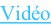 Vidéo